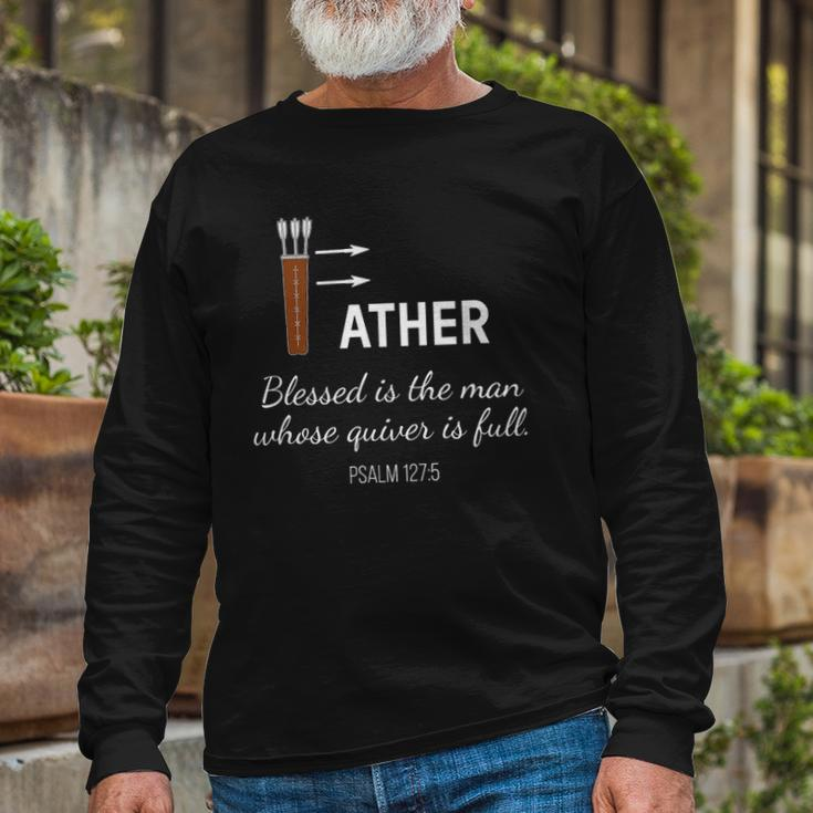 Blessed Man Dad Whose Quiver Is Full Fathers Day Long Sleeve T-Shirt T-Shirt Gifts for Old Men