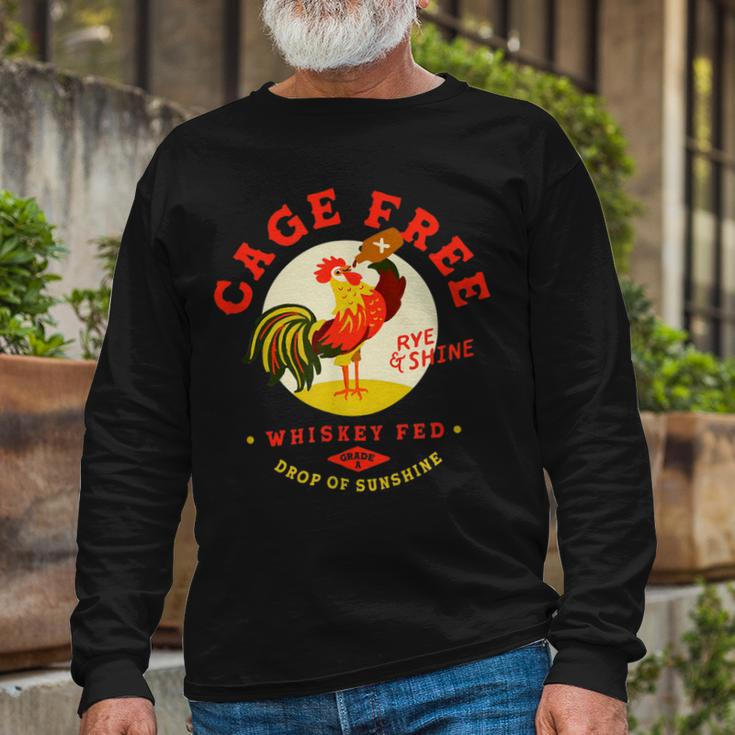 Chicken Chicken Cage Free Whiskey Fed Rye & Shine Rooster Chicken Long Sleeve T-Shirt Gifts for Old Men