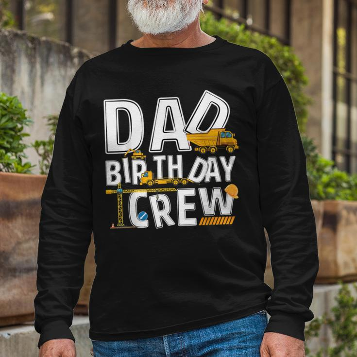 Construction Dad Birthday Crew Party Worker Dad Long Sleeve T-Shirt Gifts for Old Men