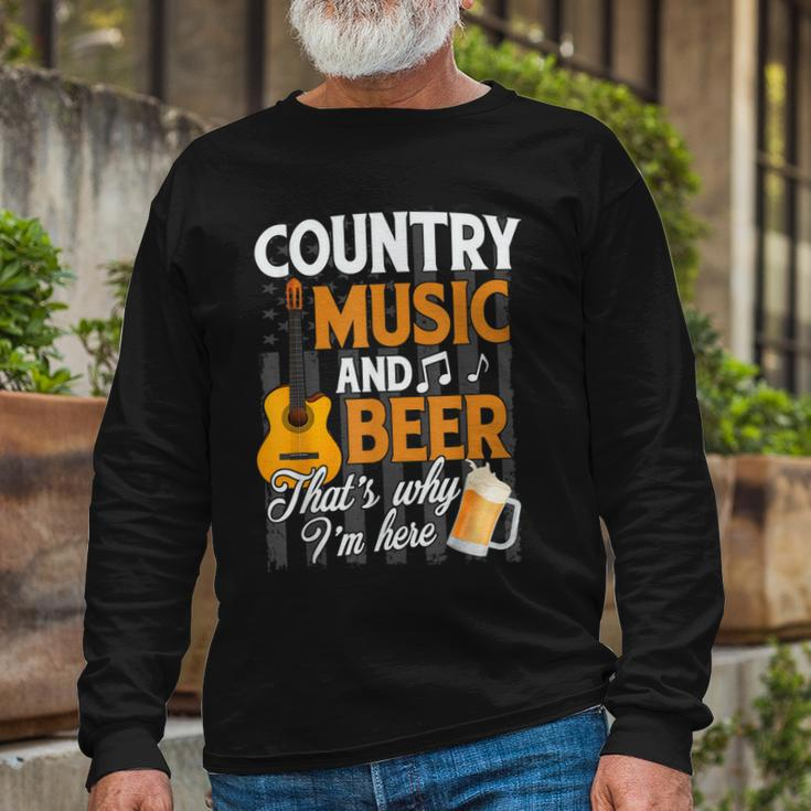 Country Music And Beer Thats Why Im Here Festivals Concert Long Sleeve T-Shirt Gifts for Old Men