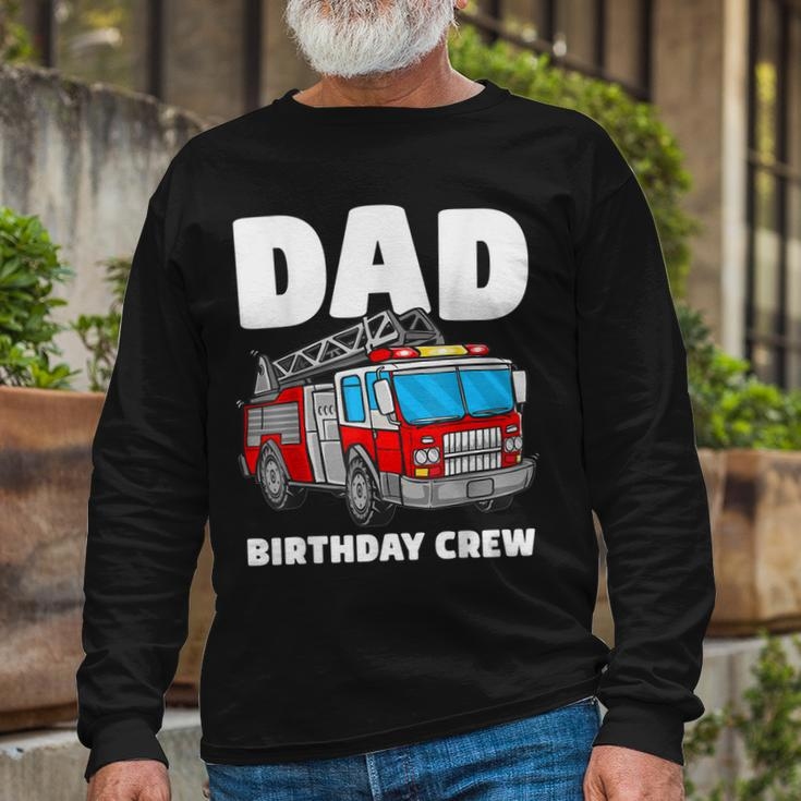 Dad Birthday Crew Fire Truck Firefighter Fireman Party Long Sleeve T-Shirt Gifts for Old Men