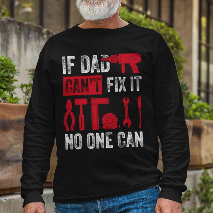 If Dad Cant Fix It No One Can Mechanic & Engineer Long Sleeve T-Shirt Gifts for Old Men