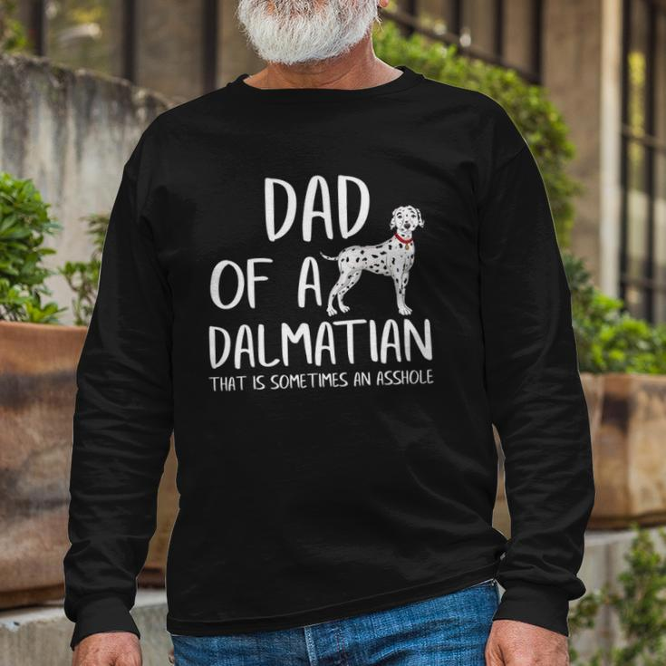 Dad Of A Dalmatian That Is Sometimes An Asshole Long Sleeve T-Shirt T-Shirt Gifts for Old Men