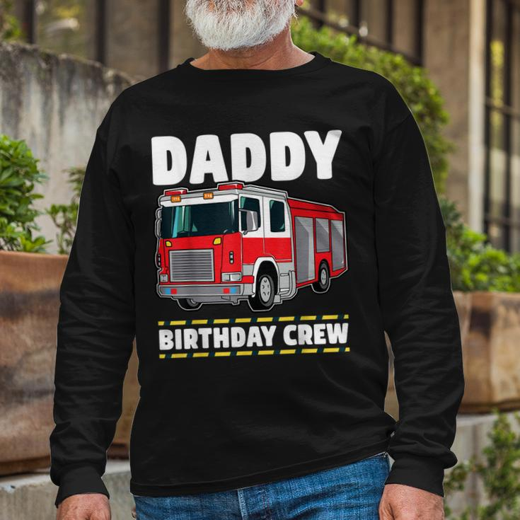 Daddy Birthday Crew Fire Truck Firefighter Dad Papa Long Sleeve T-Shirt Gifts for Old Men