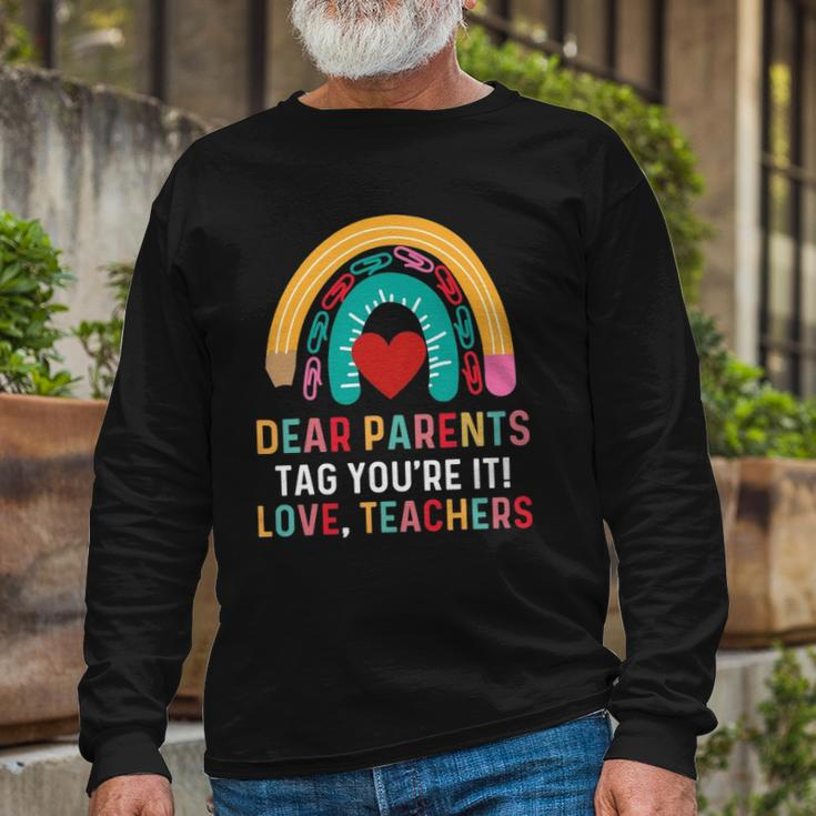 Dear Parents Tag Youre It Love Teacher Last Day School Long Sleeve T-Shirt T-Shirt Gifts for Old Men