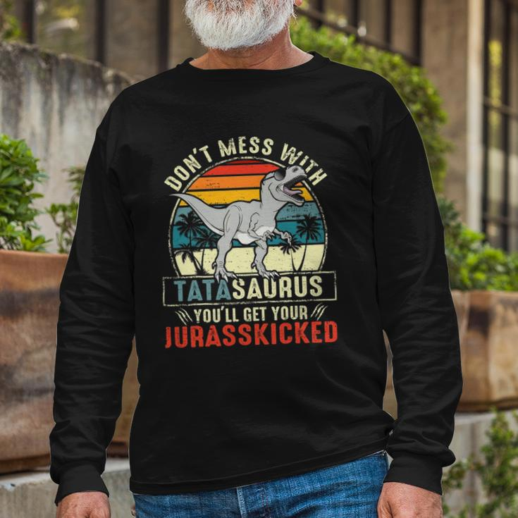 Dont Mess With Tatasaurus Youll Get Jurasskicked Tata Polish Dad Long Sleeve T-Shirt T-Shirt Gifts for Old Men