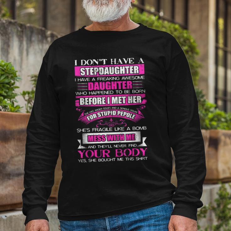 I Dont Have A Stepdaughter Step Dad From Daughter V3 Long Sleeve T-Shirt Gifts for Old Men