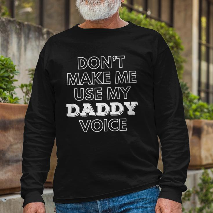 Dont Make Me Use My Daddy Voice Lgbt Gay Pride Long Sleeve T-Shirt T-Shirt Gifts for Old Men