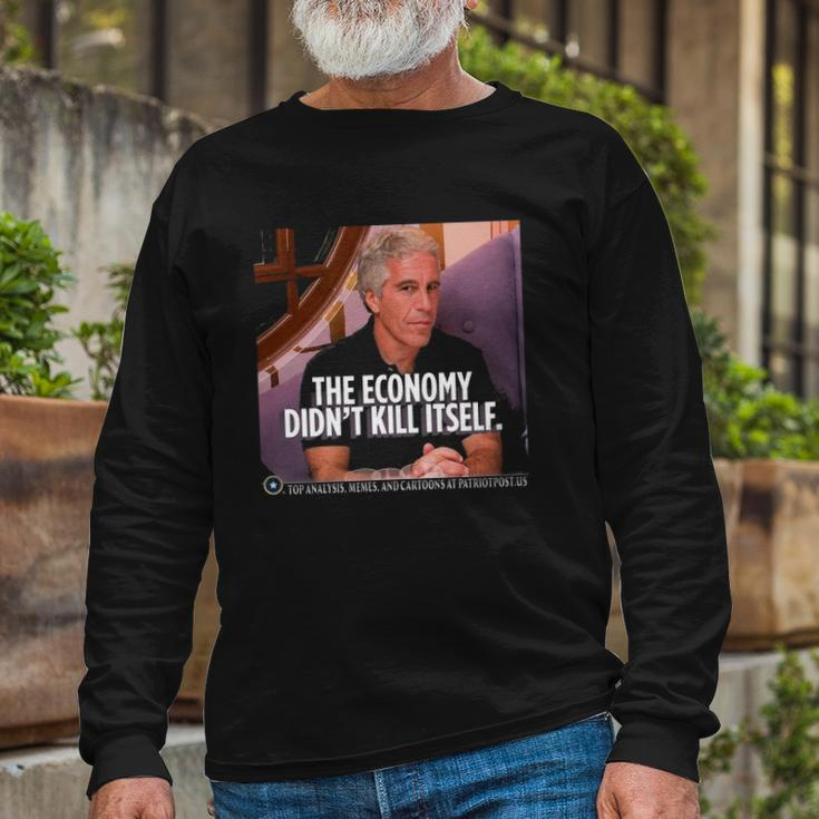The Economy Didnt Kill Itself Long Sleeve T-Shirt T-Shirt Gifts for Old Men