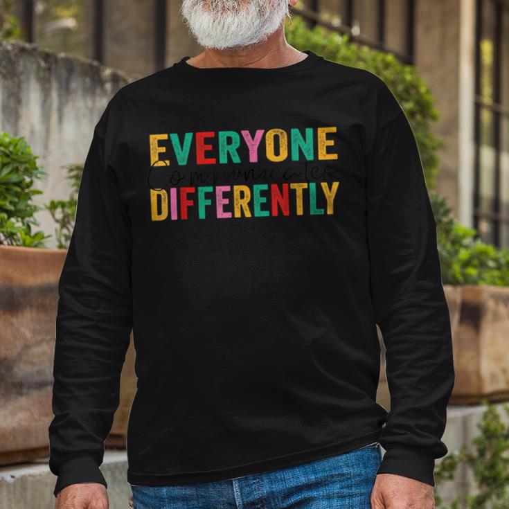 Everyone Communicates Differently V3 Unisex Long Sleeve Gifts for Old Men