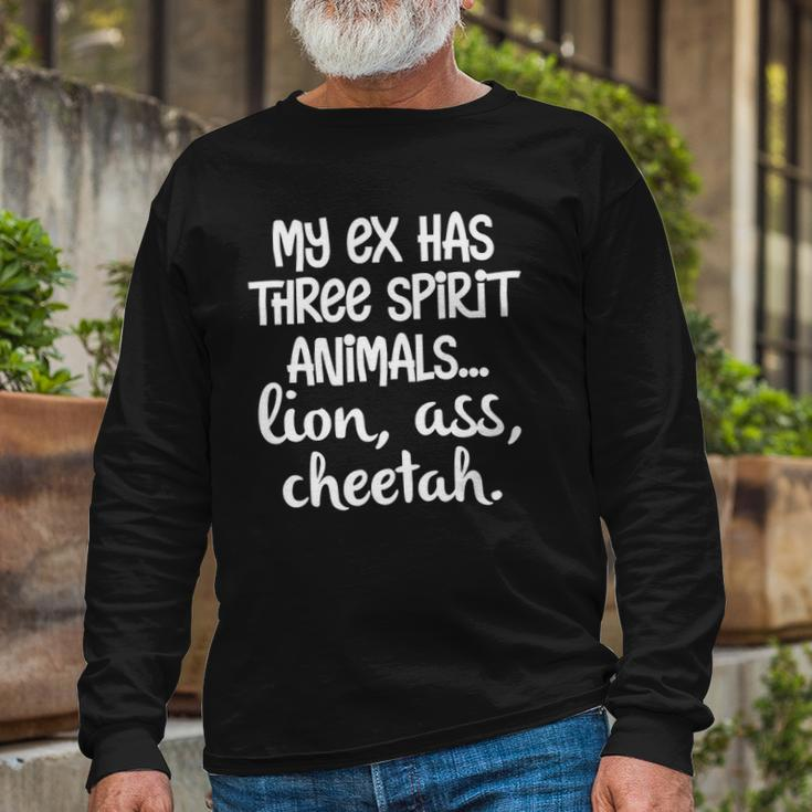 My Ex Has Three Spirit AnimalsLion Ass Cheetah Apparel Long Sleeve T-Shirt T-Shirt Gifts for Old Men