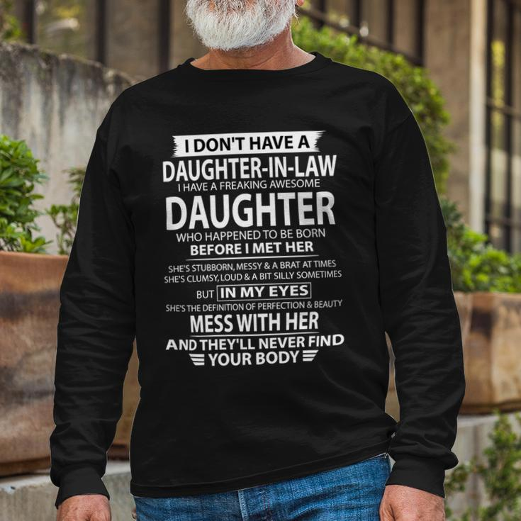 Father Grandpa I Dont Have A Step Daughter I Have A Freaking Awesome Daughter 165 Dad Long Sleeve T-Shirt Gifts for Old Men