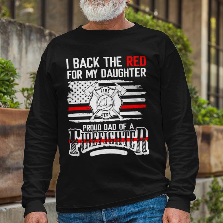 Father Grandpa I Back The Red For My Daughter Proud Firefighter Dad 186 Dad Long Sleeve T-Shirt Gifts for Old Men