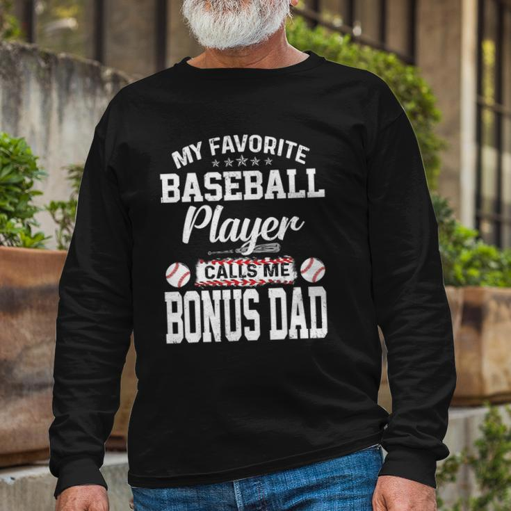 My Favorite Baseball Player Calls Me Bonus Dad Bonus Long Sleeve T-Shirt T-Shirt Gifts for Old Men