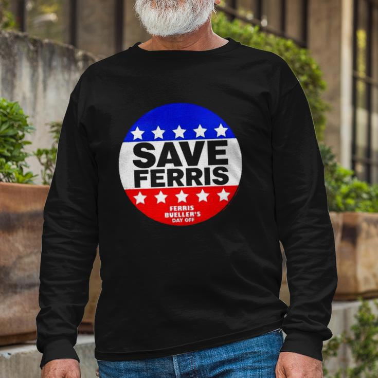 Ferris Buellers Day Off Save Ferris Badge Long Sleeve T-Shirt T-Shirt Gifts for Old Men