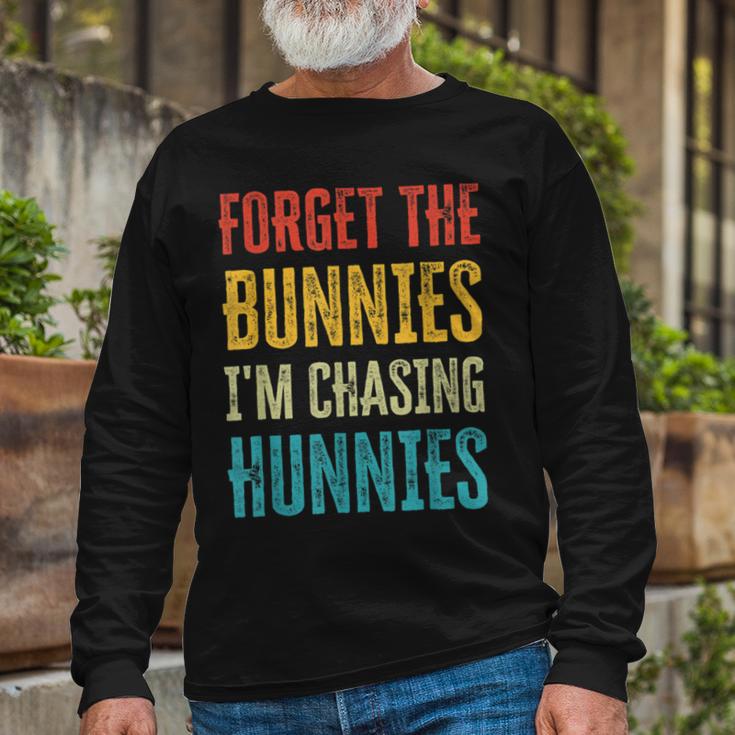 Forget The Bunnies Im Chasing Hunnies Funny Unisex Long Sleeve Gifts for Old Men