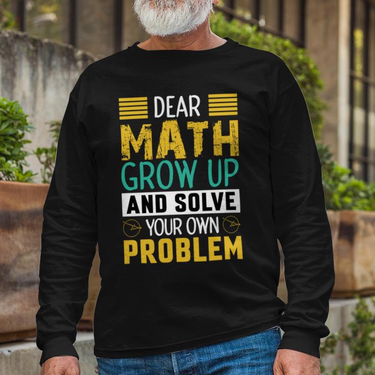 Funny Math Quote For Girls Boys Teens Men Women Dear Math Math Unisex Long Sleeve Gifts for Old Men