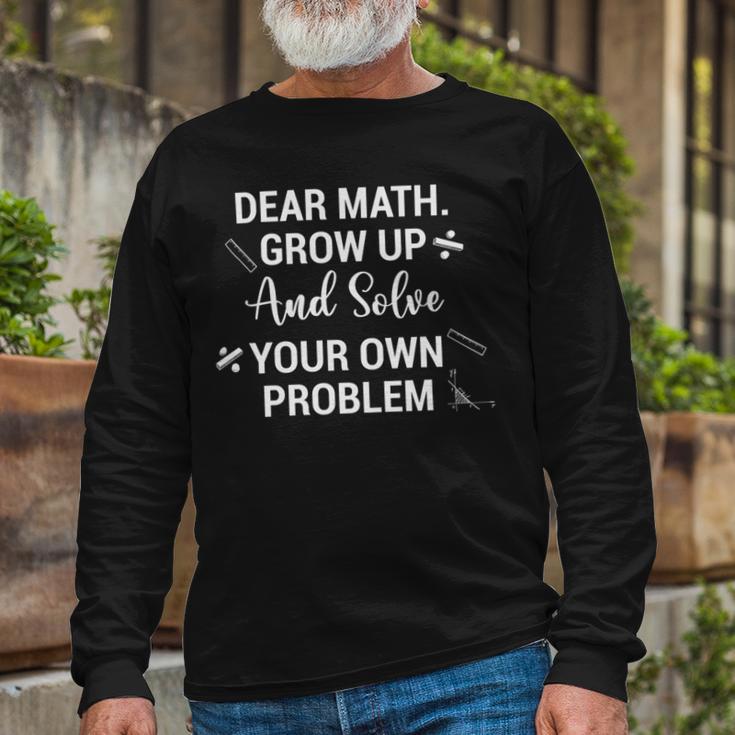 Funny Math Quote For Girls Boys Teens Men Women Dear Math V2 Unisex Long Sleeve Gifts for Old Men