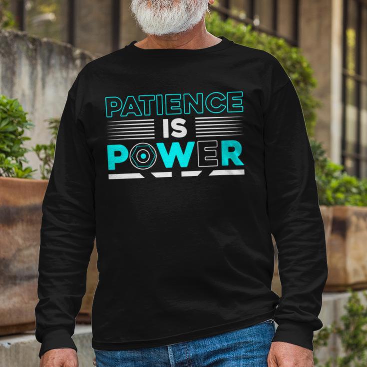 Funny Patience Is Power Unisex Long Sleeve Gifts for Old Men