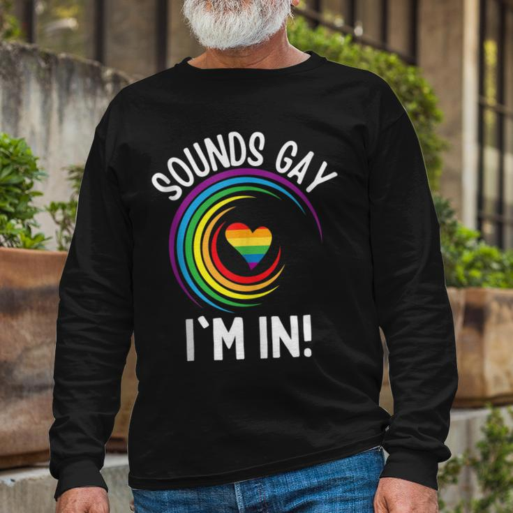 Gay Pride Sounds Gay Im In Lgbt Rainbow Long Sleeve T-Shirt T-Shirt Gifts for Old Men