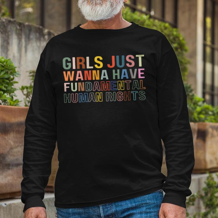 Girls Just Wanna Have Fundamental Rights Feminism Long Sleeve T-Shirt T-Shirt Gifts for Old Men