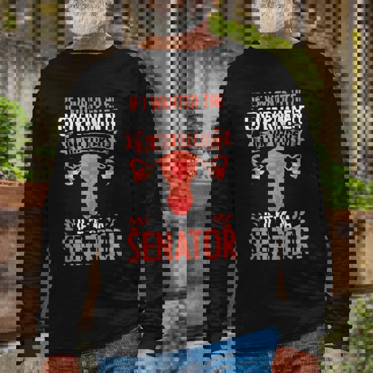 Government In My Uterus Feminist Reproductive Rights Long Sleeve T-Shirt T-Shirt Gifts for Old Men