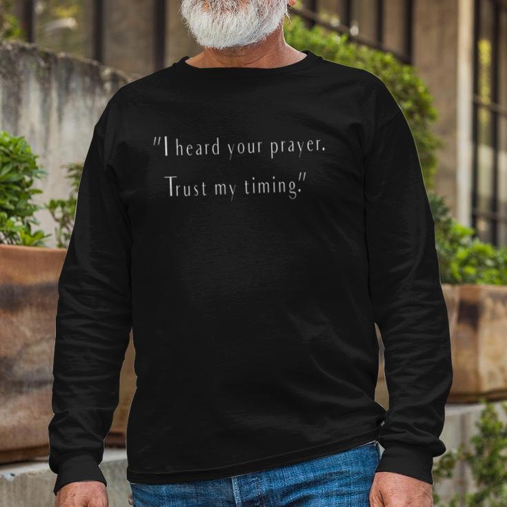 I Heard Your Prayer Trust My Timing Uplifting Quote Long Sleeve T-Shirt T-Shirt Gifts for Old Men