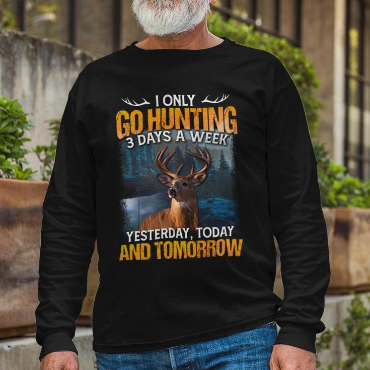 Hunting Only 3 Days In Week Long Sleeve T-Shirt Gifts for Old Men
