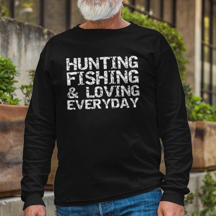 Hunting Fishing & Loving Everyday Hunter Long Sleeve T-Shirt T