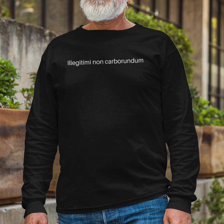 Illegitimi Non Carborundum Motivating Humorous Long Sleeve T-Shirt T-Shirt Gifts for Old Men