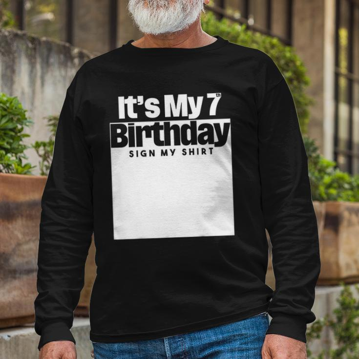 Its My 7Th Birthday Sign My 7 Years Long Sleeve T-Shirt T-Shirt Gifts for Old Men