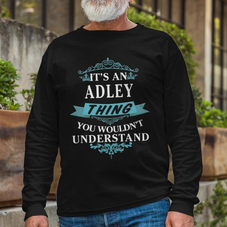Its An Adley Thing You Wouldnt Understand Shirt Adley Shirt For Adley Long Sleeve T-Shirt Gifts for Old Men