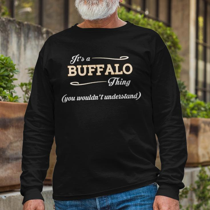 Its A Buffalo Thing You Wouldnt Understand Shirt Buffalo Shirt For Buffalo Long Sleeve T-Shirt Gifts for Old Men