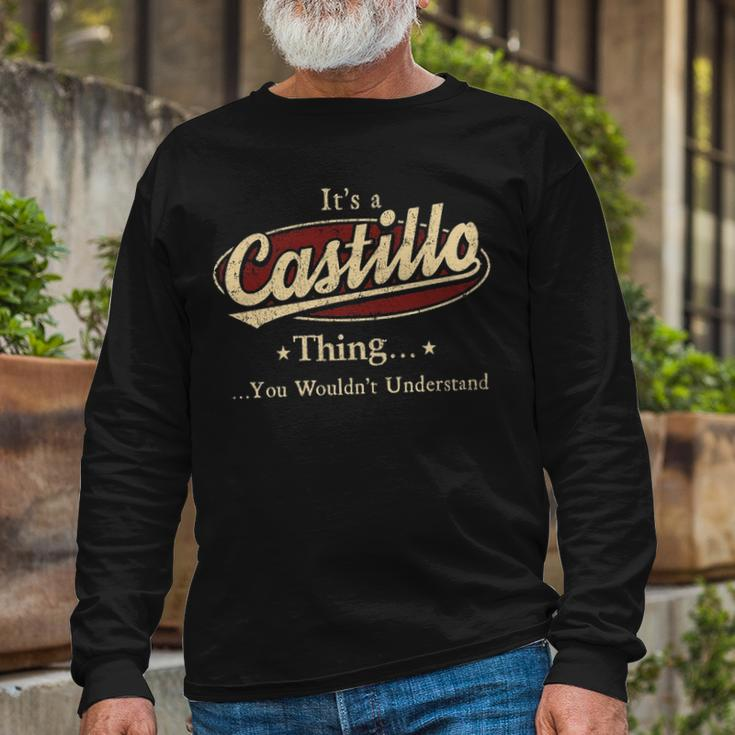 Its A Castillo Thing You Wouldnt Understand Shirt Personalized Name Shirt Shirts With Name Printed Castillo Long Sleeve T-Shirt Gifts for Old Men