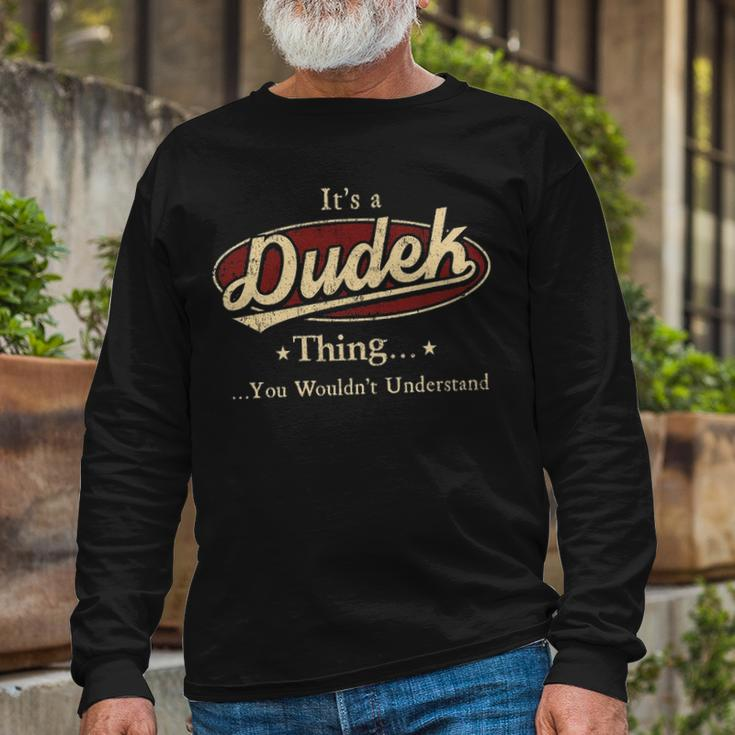 Its A Dudek Thing You Wouldnt Understand Shirt Personalized Name Shirt Shirts With Name Printed Dudek Long Sleeve T-Shirt Gifts for Old Men