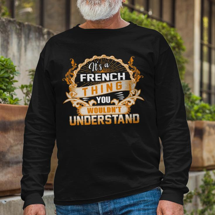 Its A French Thing You Wouldnt Understand Shirt French Shirt For French Long Sleeve T-Shirt Gifts for Old Men