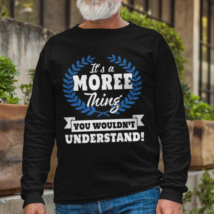 Its A Moree Thing You Wouldnt Understand Shirt Moree Shirt For Moree A Long Sleeve T-Shirt Gifts for Old Men