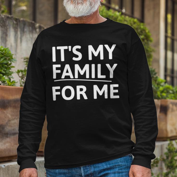 Its My Family For Me Unisex Long Sleeve Gifts for Old Men