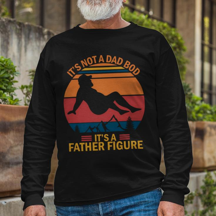 Its Not A Dad Bod Its A Father Figure Long Sleeve T-Shirt Gifts for Old Men