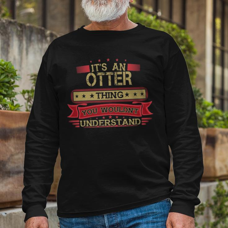 Its An Otter Thing You Wouldnt Understand Shirt Otter Shirt Shirt For Otter Long Sleeve T-Shirt Gifts for Old Men