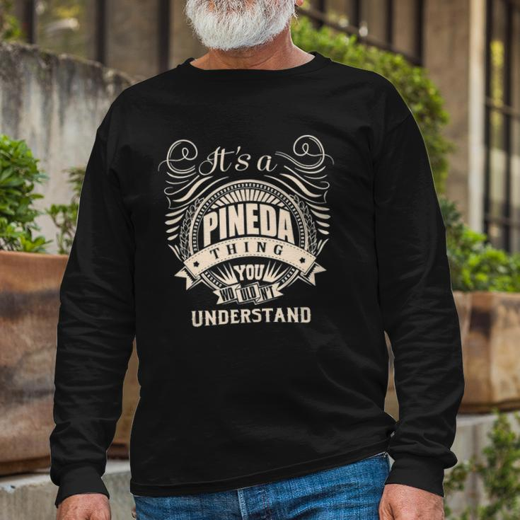 Its A Pineda Thing You Wouldnt Understand Long Sleeve T-Shirt T-Shirt Gifts for Old Men