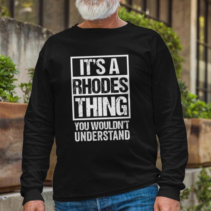 Its A Rhodes Thing You Wouldnt Understand Surname Name Long Sleeve T-Shirt T-Shirt Gifts for Old Men