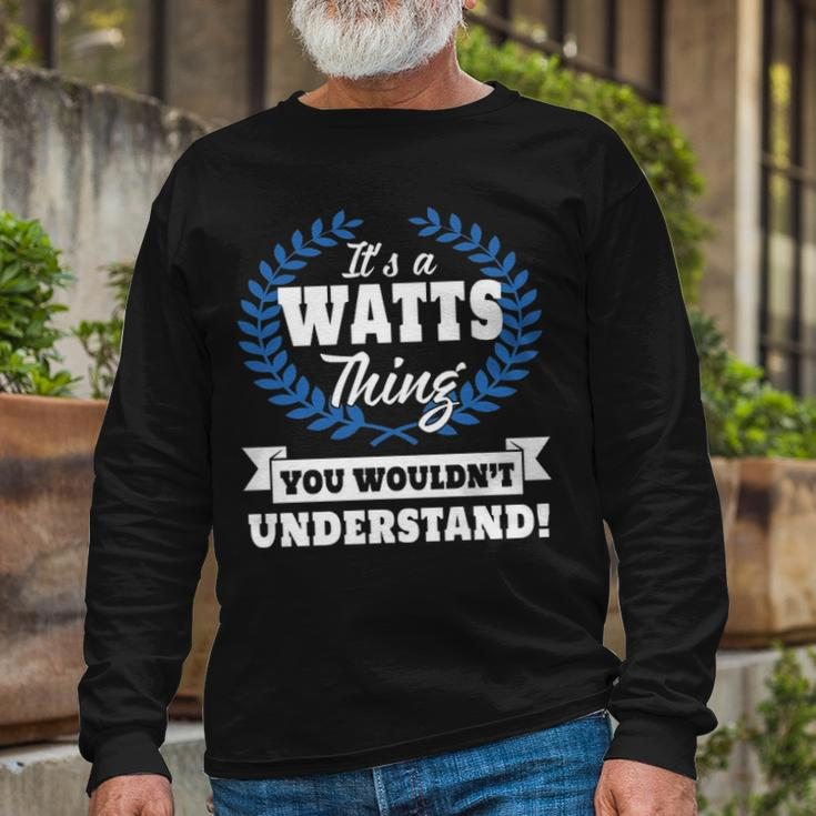 Its A Watts Thing You Wouldnt Understand Shirt Watts Shirt For Watts A Long Sleeve T-Shirt Gifts for Old Men
