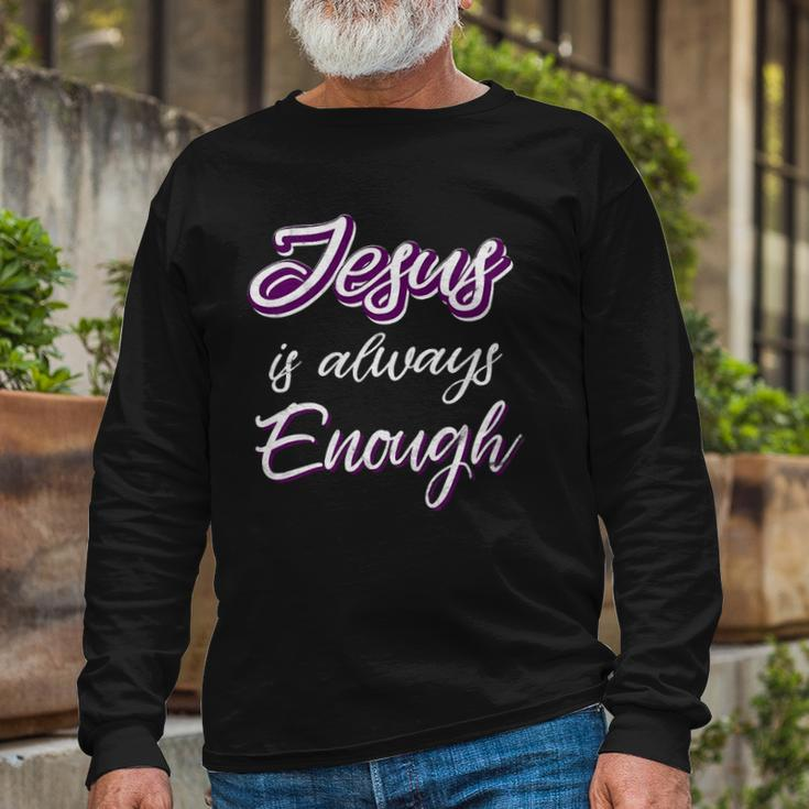 Jesus Is Always Enough Christian Sayings On S Long Sleeve T-Shirt T-Shirt Gifts for Old Men