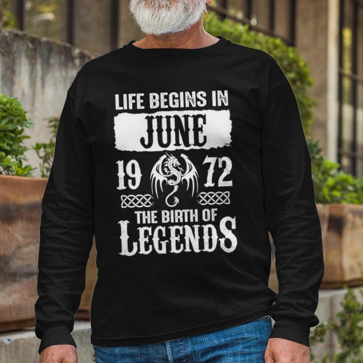 June 1972 Birthday Life Begins In June 1972 Long Sleeve T-Shirt Gifts for Old Men