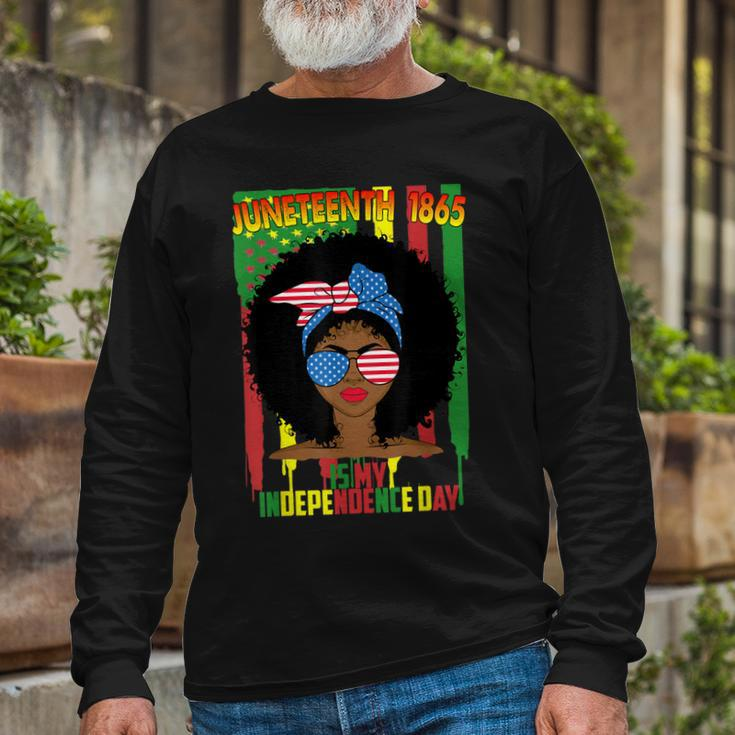 Juneteenth Is My Independence Day Black Women 4Th Of July Long Sleeve T-Shirt Gifts for Old Men