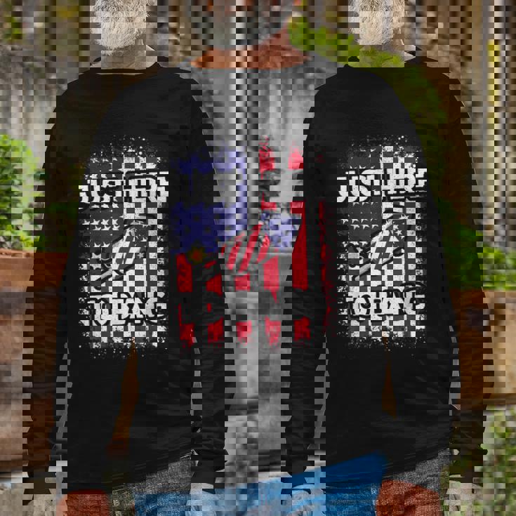 Just Here To Bang 4Th Of July American Flag Fourth Of July Long Sleeve T-Shirt T-Shirt Gifts for Old Men