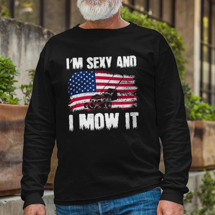 Lawn Mowing Usa Proud Im Sexy And I Mow It Long Sleeve T-Shirt T-Shirt Gifts for Old Men