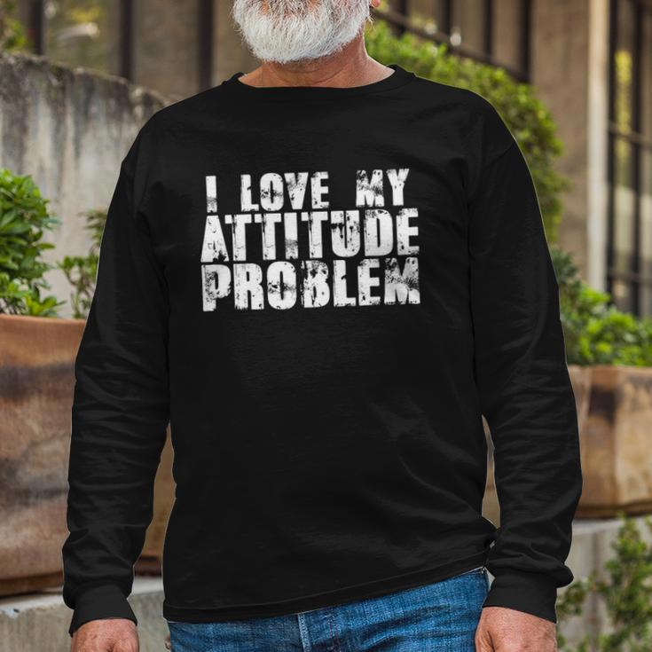 I Love My Attitude Problem Sarcastic Meme Quote Long Sleeve T-Shirt T-Shirt Gifts for Old Men