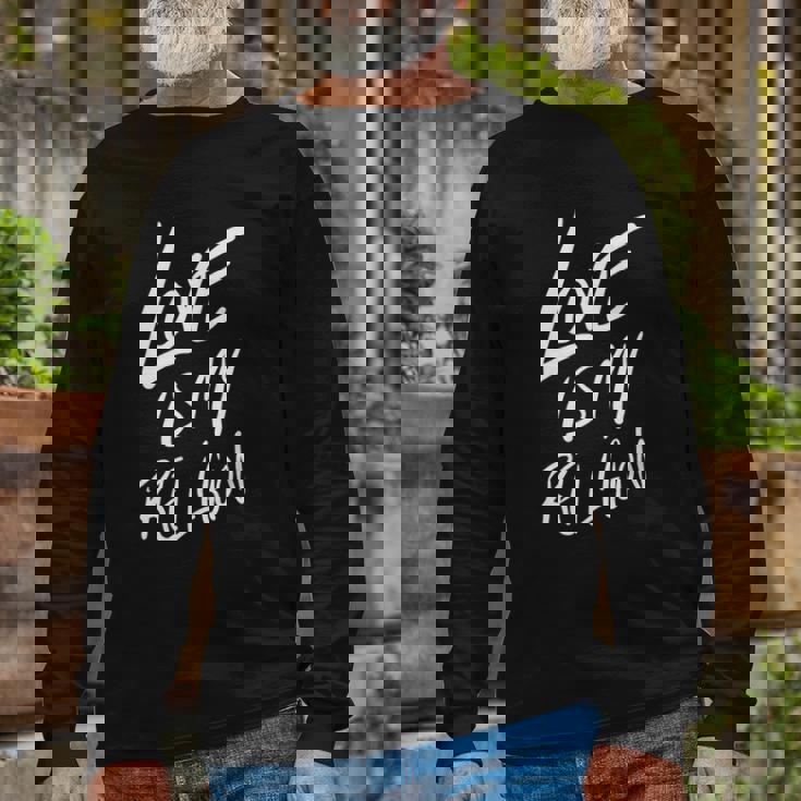 Love Is My Religion Positivity Inspiration Long Sleeve T-Shirt T-Shirt Gifts for Old Men